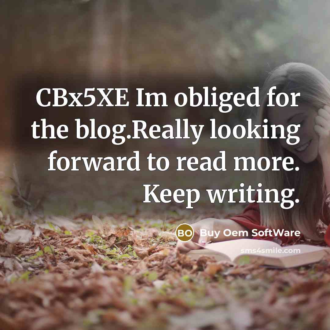 “CBx5XE Im obliged for the blog.Really looking forward to read…” quote by Buy Oem SoftWare