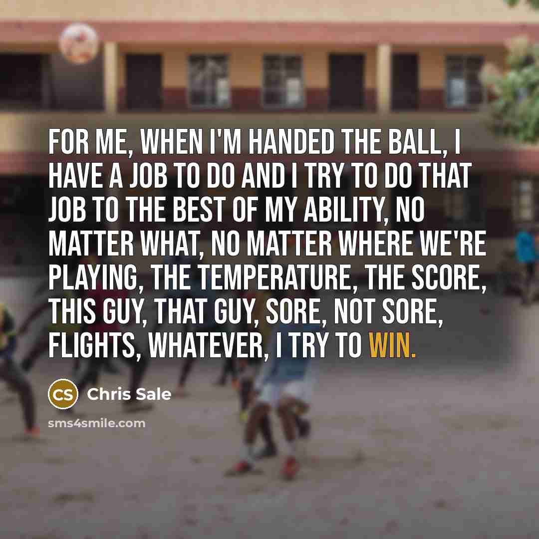 “For me, when I'm handed the ball, I have a…” quote by Chris Sale