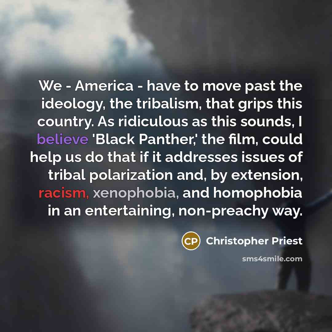“We - America - have to move past the ideology,…” quote by Christopher Priest