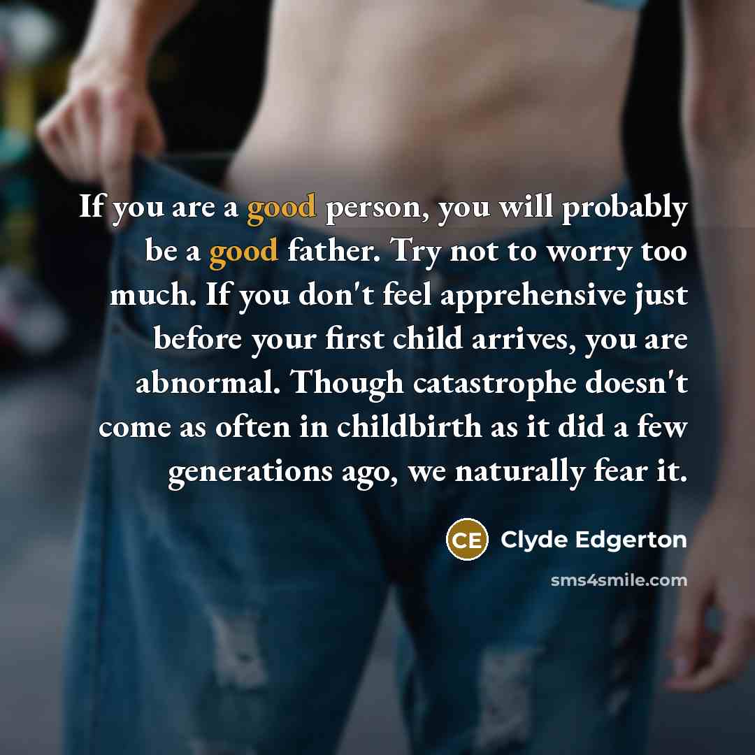 “If you are a good person, you will probably be…” quote by Clyde Edgerton