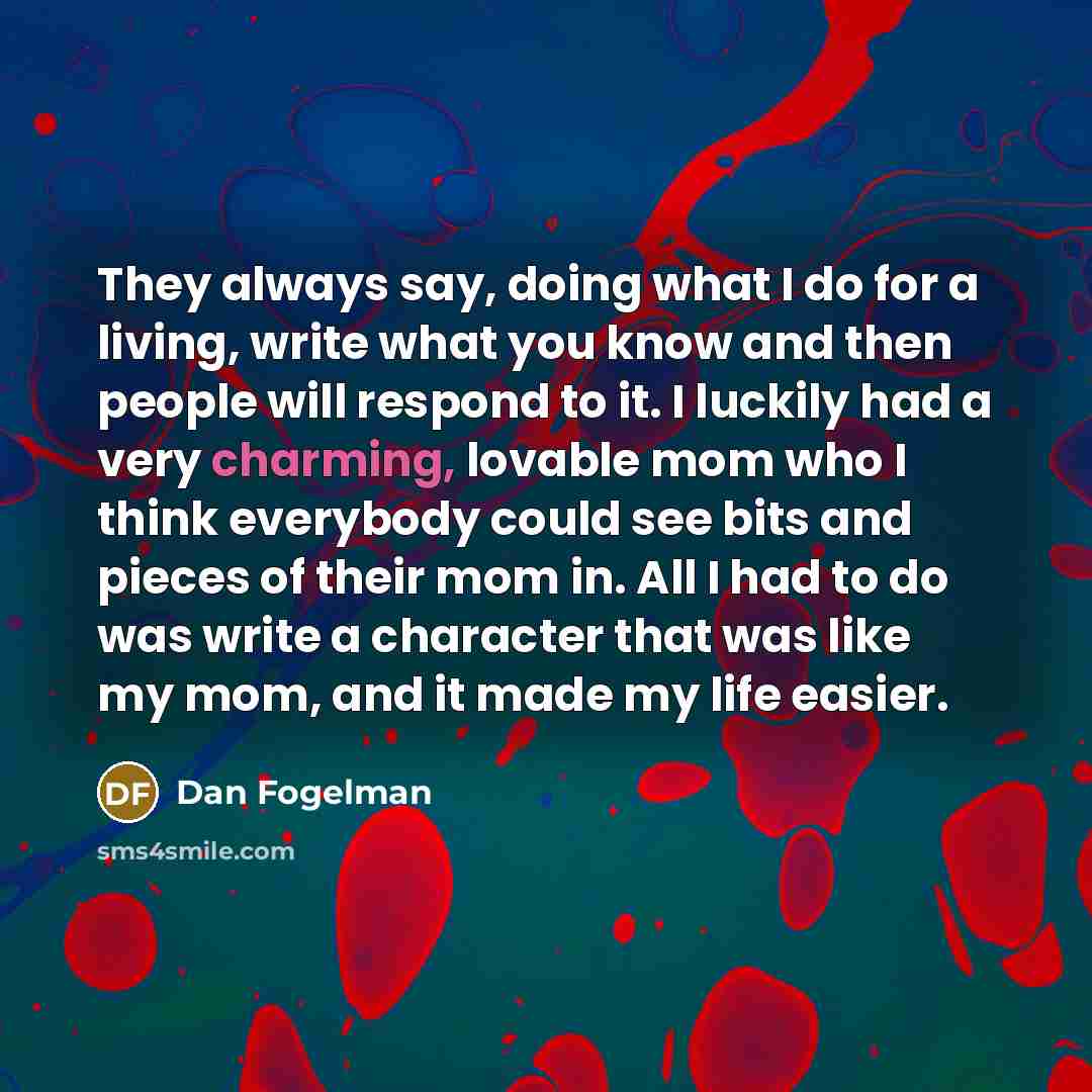 “They always say, doing what I do for a living,…” quote by Dan Fogelman