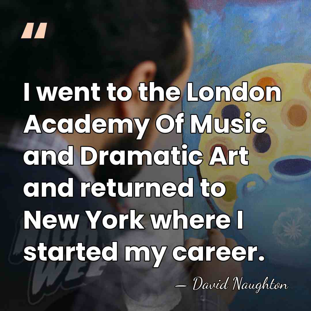 I went to the London Academy Of Music and Dramatic Art and&hellip; - David Naughton