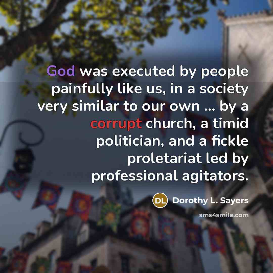 “God was executed by people painfully like us, in a…” quote by Dorothy L. Sayers