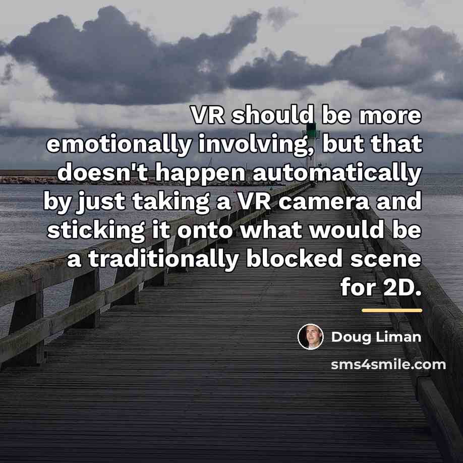 “VR should be more emotionally involving, but that doesn't happen…” quote by Doug Liman