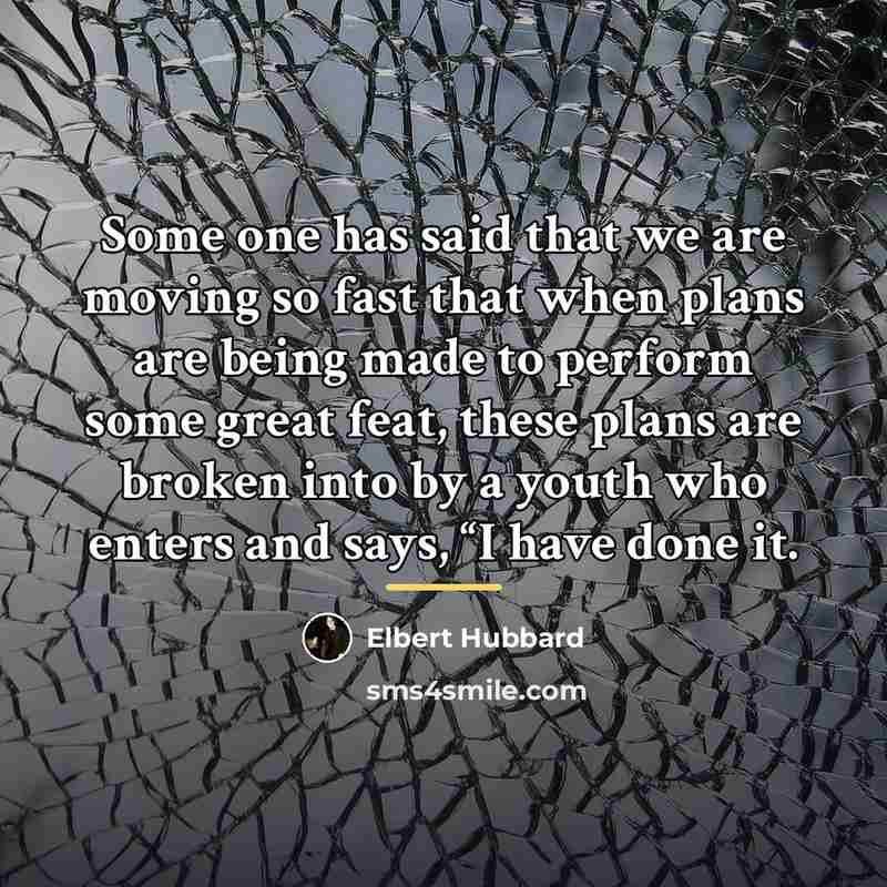 “Some one has said that we are moving so fast…” quote by Elbert Hubbard