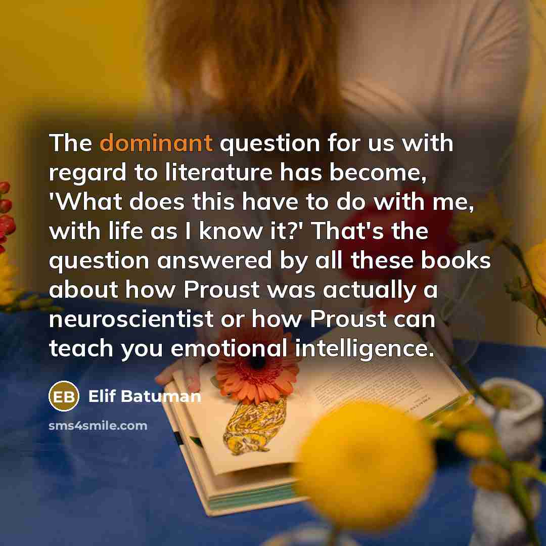 “The dominant question for us with regard to literature has…” quote by Elif Batuman