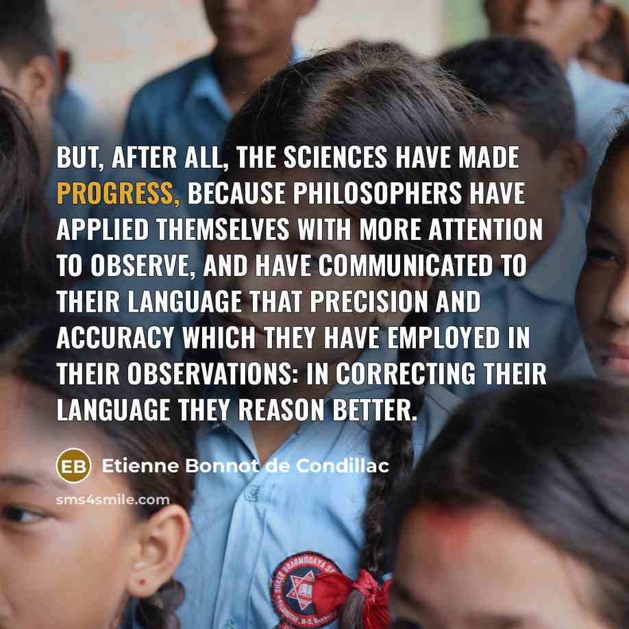 “But, after all, the sciences have made progress, because philosophers…” quote by Etienne Bonnot de Condillac