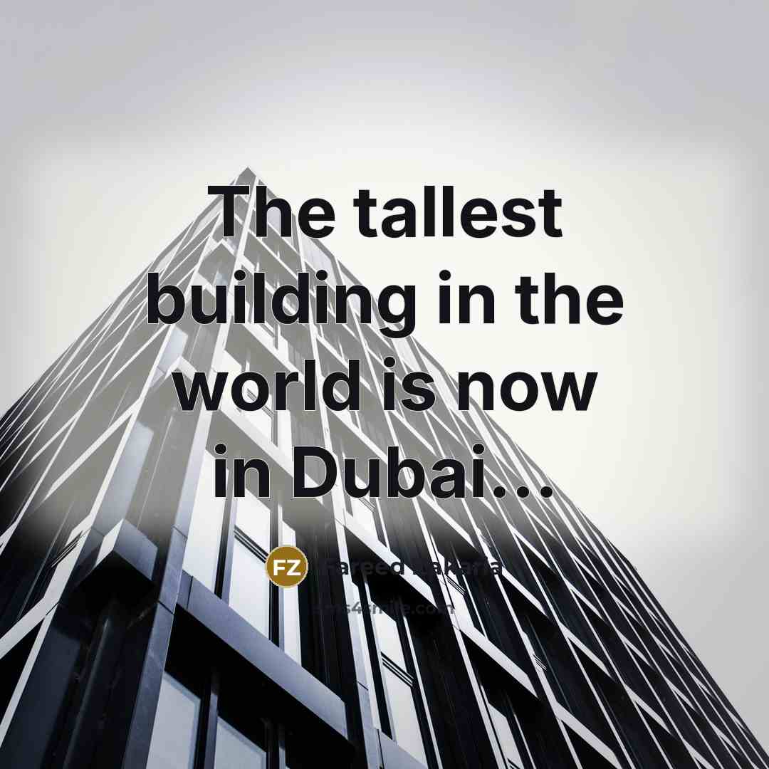 “The tallest building in the world is now in Dubai...…” quote by Fareed Zakaria