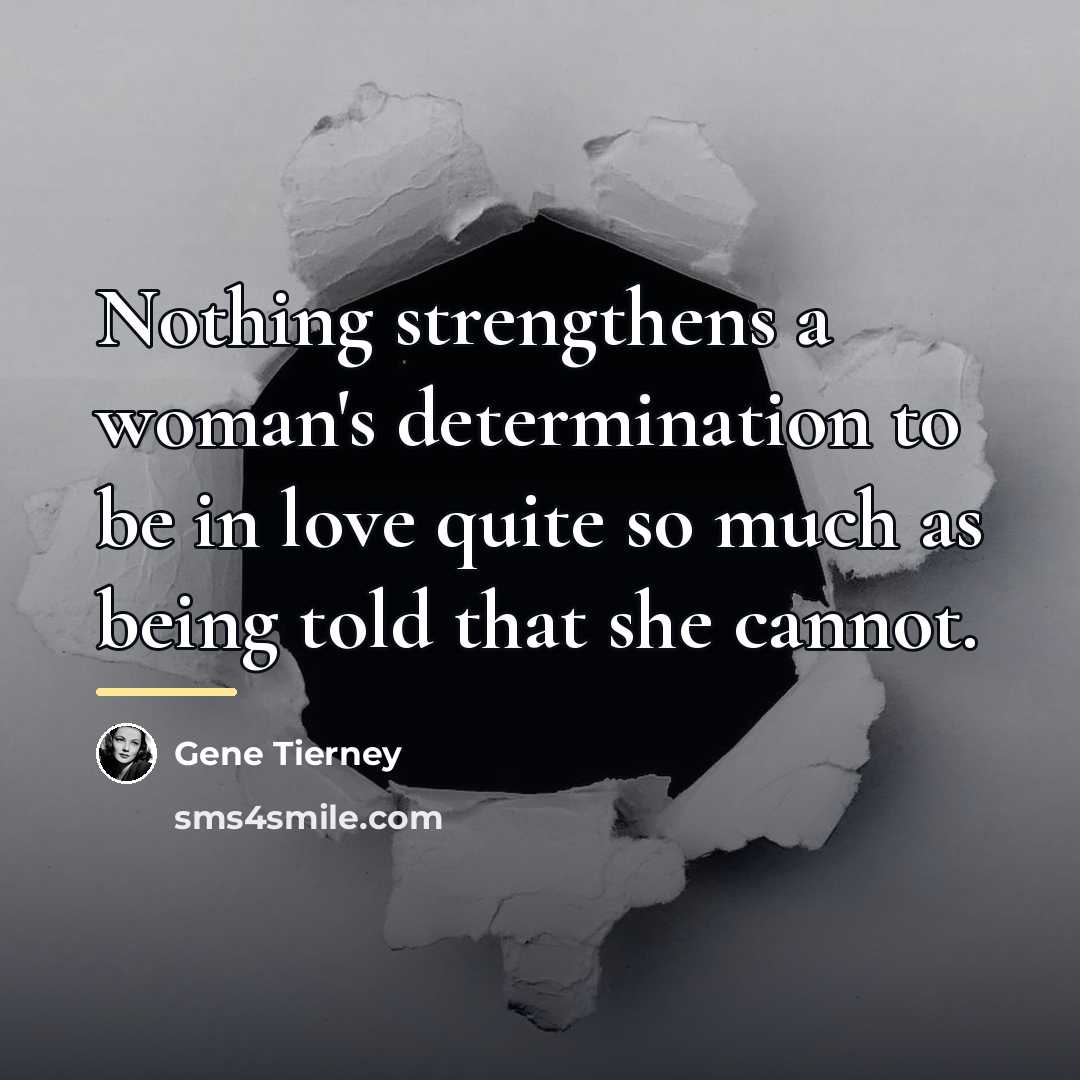 “Nothing strengthens a woman's determination to be in love quite…” quote by Gene Tierney