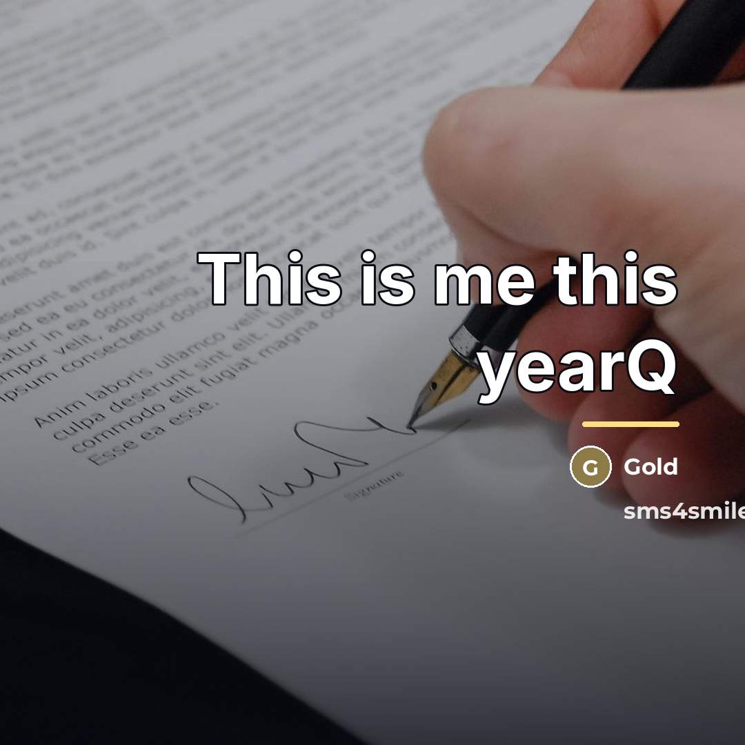 “This is me this yearQ…” quote by Gold