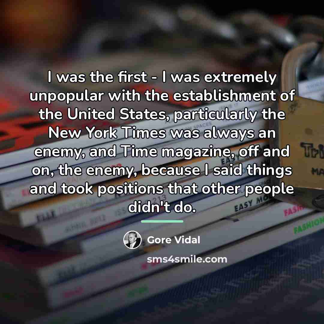 “I was the first - I was extremely unpopular with…” quote by Gore Vidal