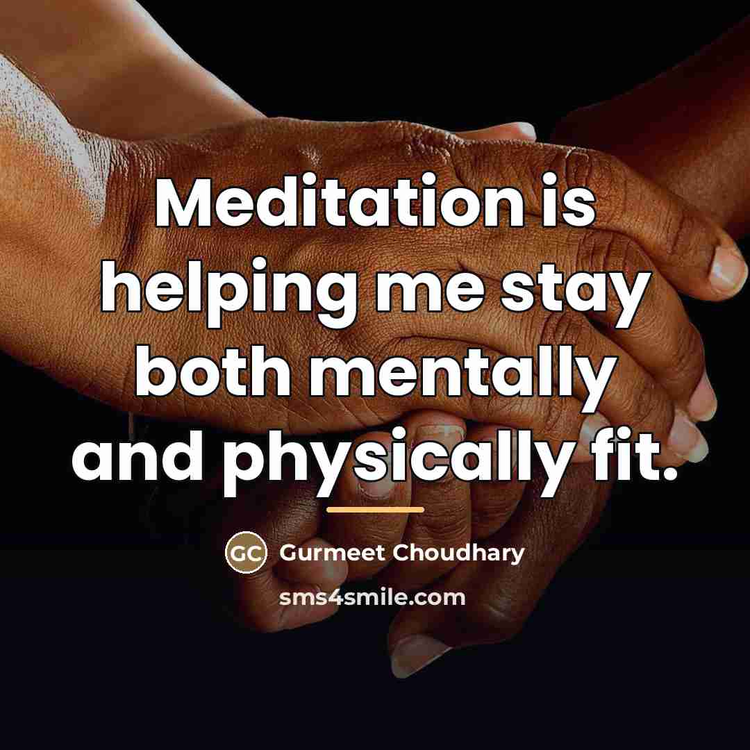 “Meditation is helping me stay both mentally and physically fit.…” quote by Gurmeet Choudhary