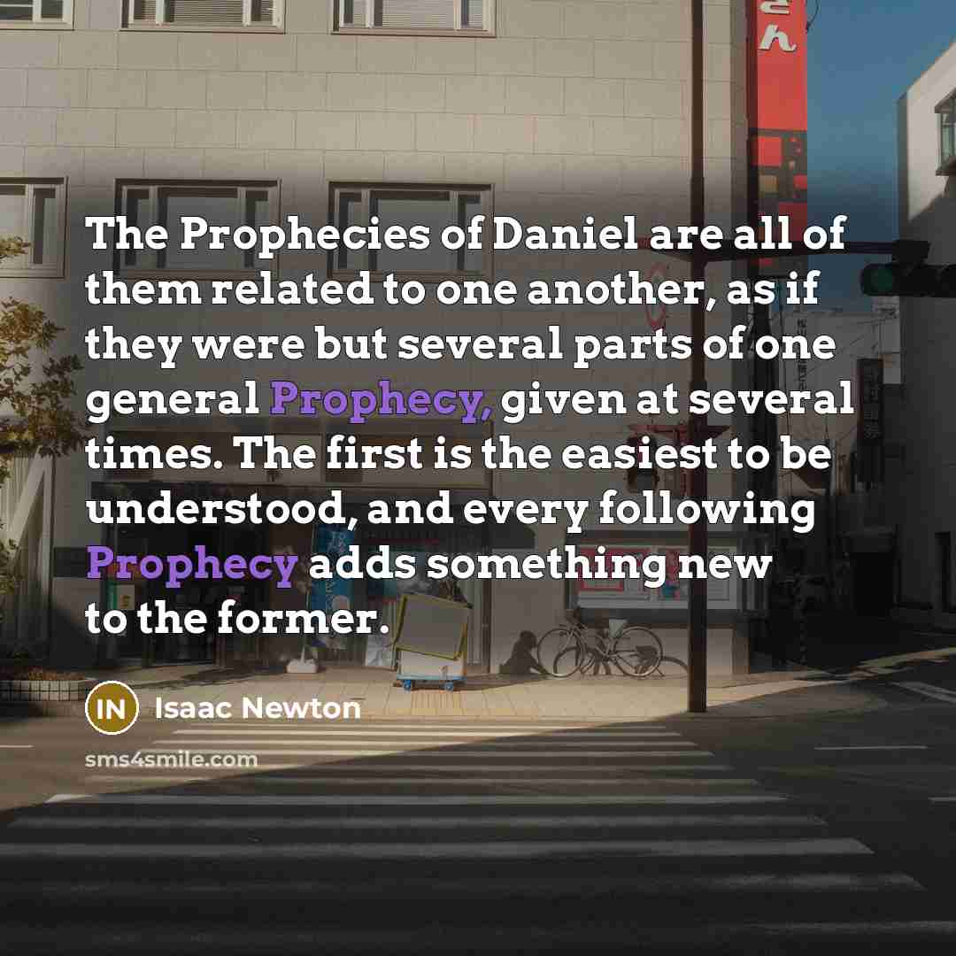 “The Prophecies of Daniel are all of them related to…” quote by Isaac Newton