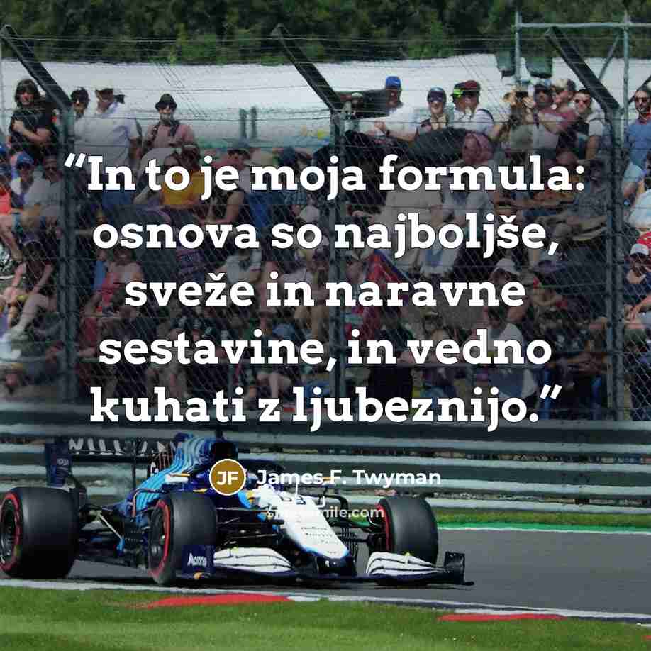 “In to je moja formula: osnova so najboljše, sveže in naravne sestavine, in vedno kuhati z ljubeznijo.” quote by James F. Twyman