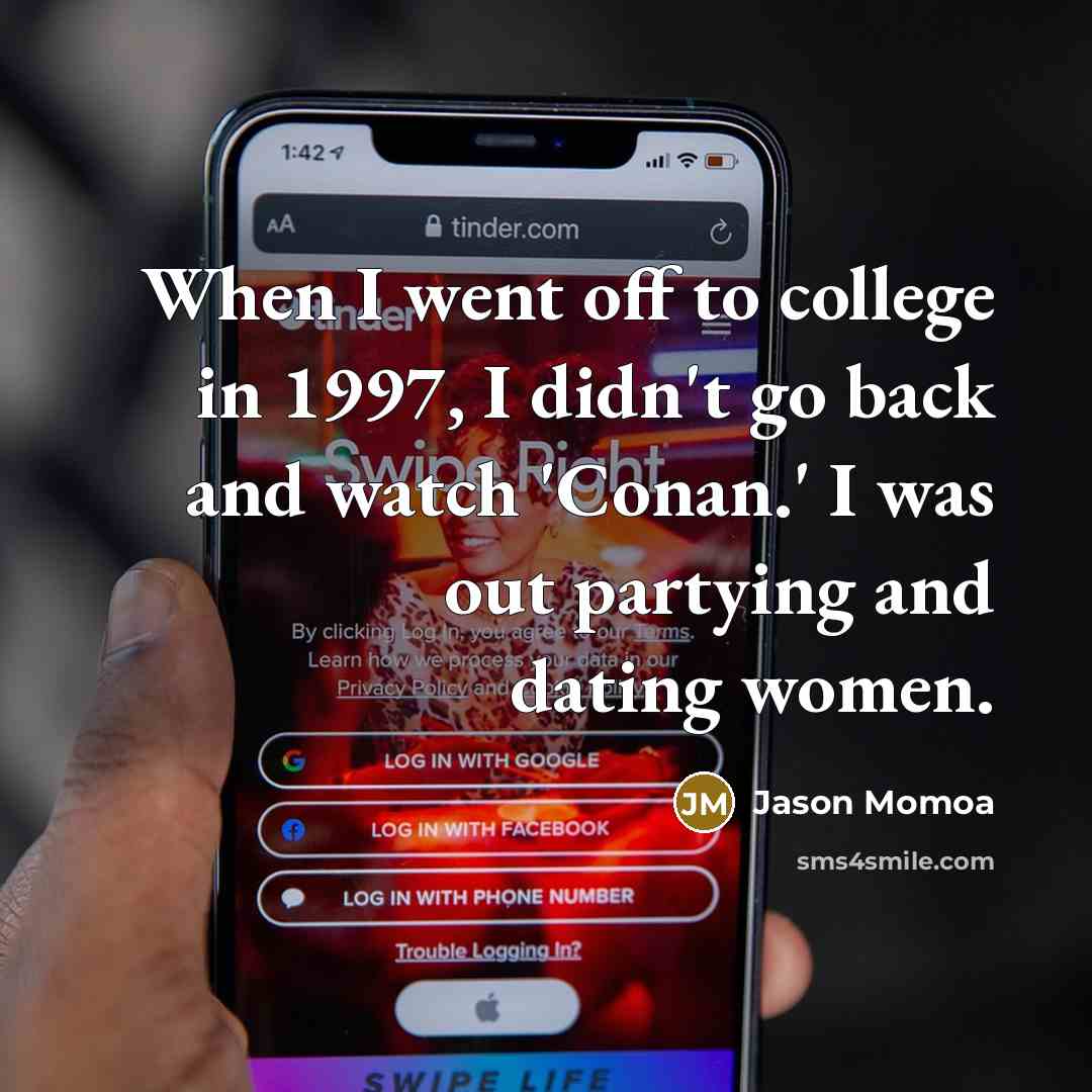 “When I went off to college in 1997, I didn't…” quote by Jason Momoa