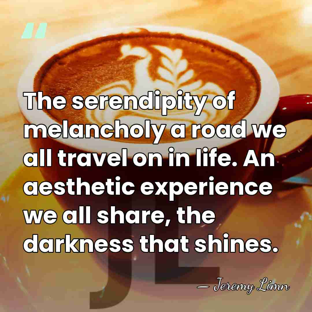 The serendipity of melancholy a road we all travel on in life.&hellip; - Jeremy Limn