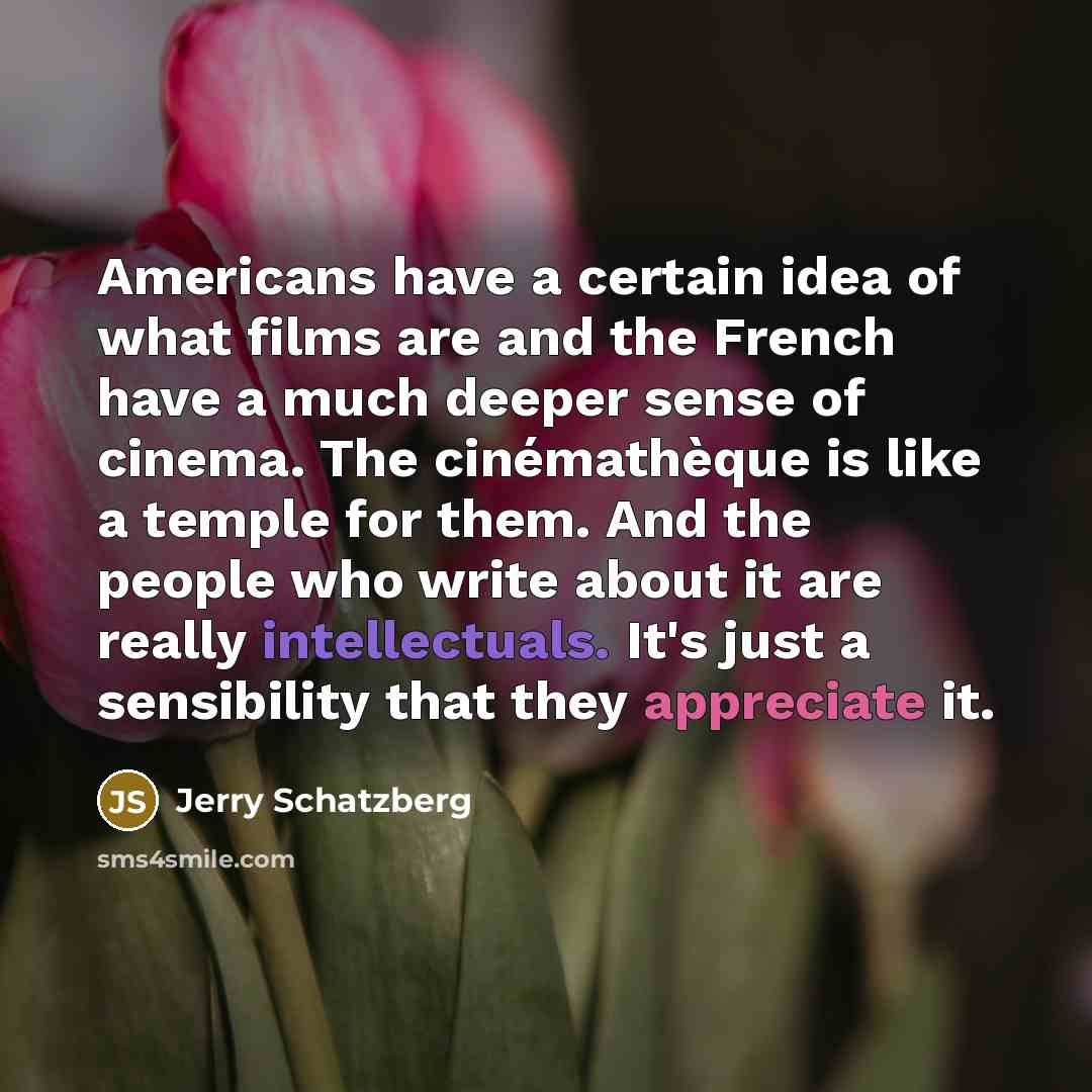 “Americans have a certain idea of what films are and…” quote by Jerry Schatzberg