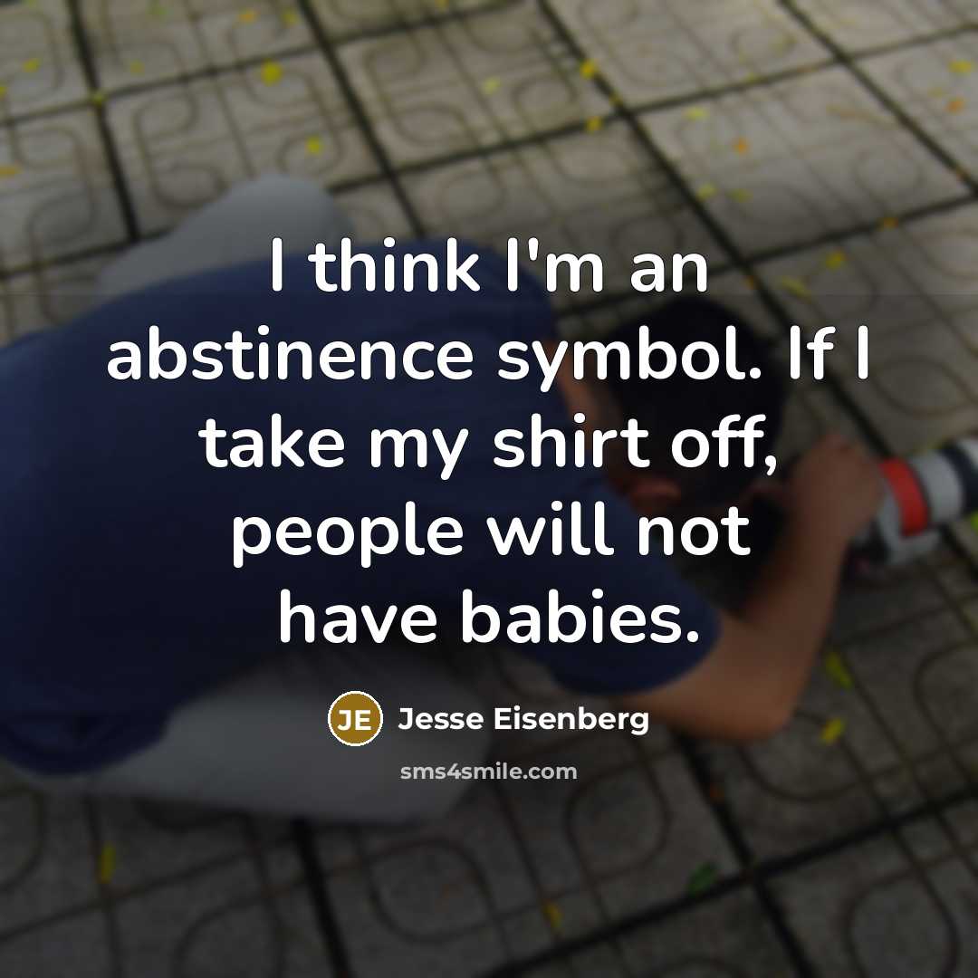 “I think I'm an abstinence symbol. If I take my…” quote by Jesse Eisenberg