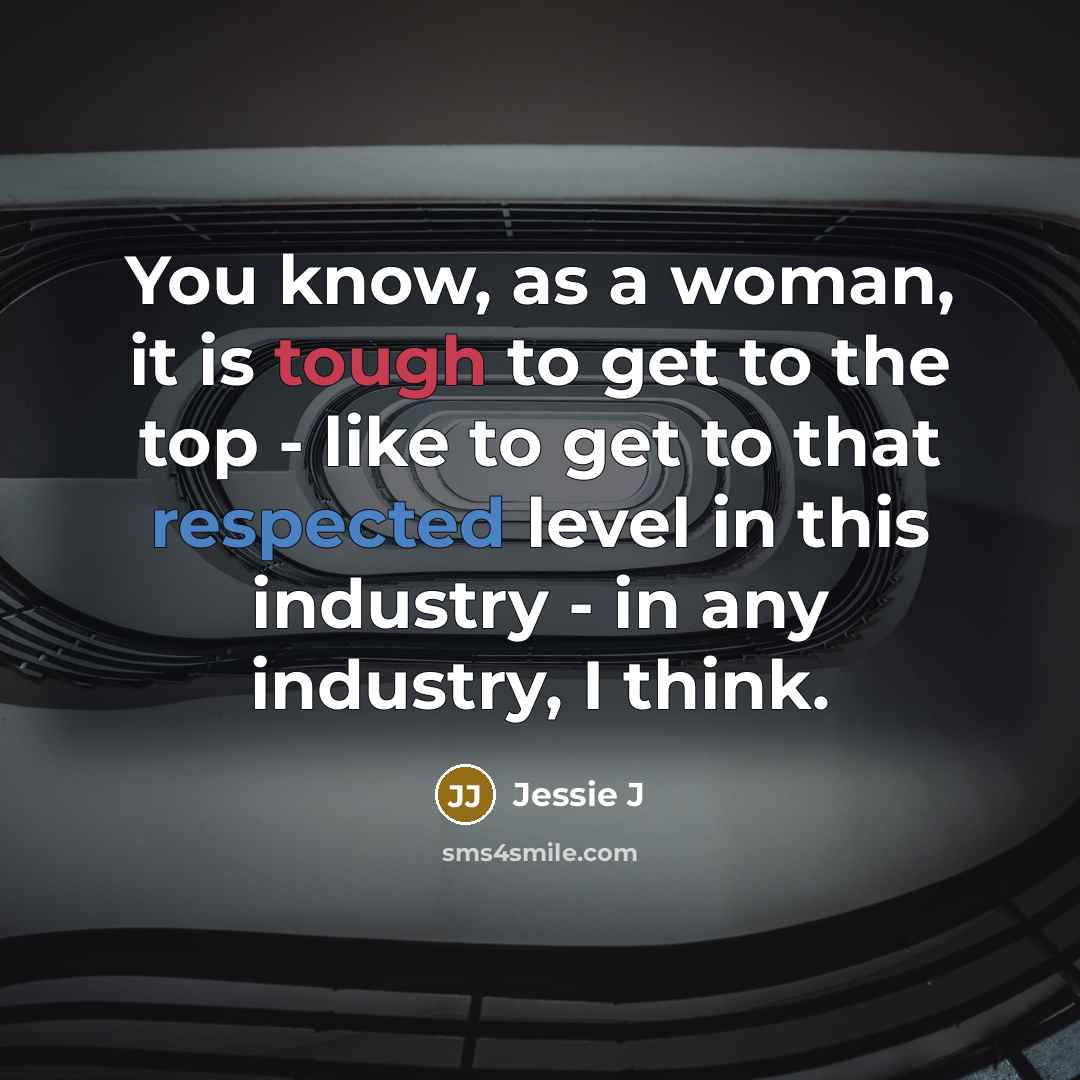 “You know, as a woman, it is tough to get…” quote by Jessie J