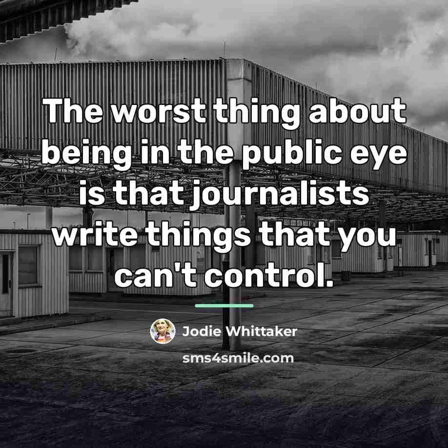 “The worst thing about being in the public eye is…” quote by Jodie Whittaker