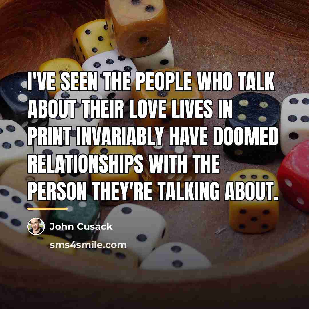 “I've seen the people who talk about their love lives…” quote by John Cusack
