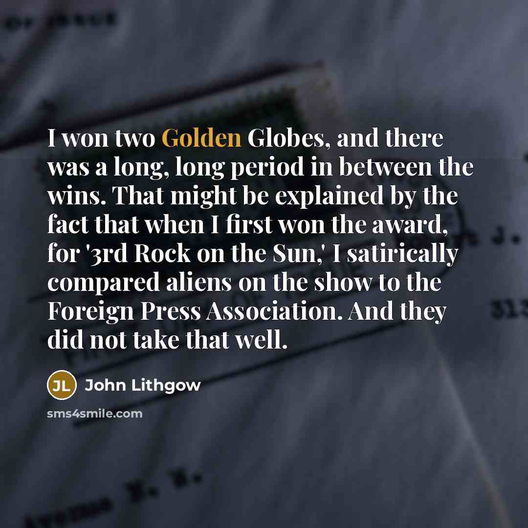 “I won two Golden Globes, and there was a long,…” quote by John Lithgow