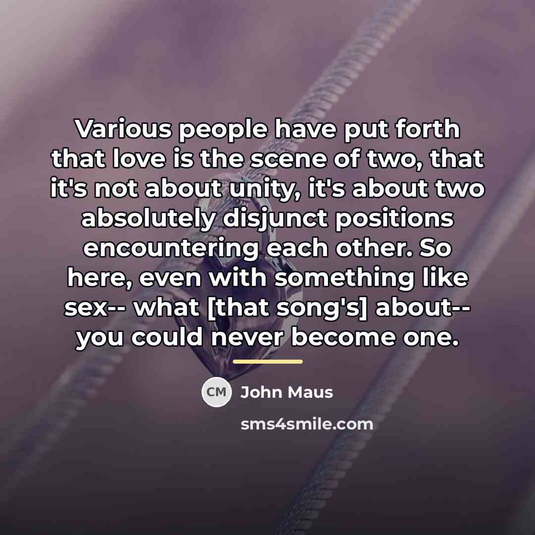 “Various people have put forth that love is the scene…” quote by John Maus