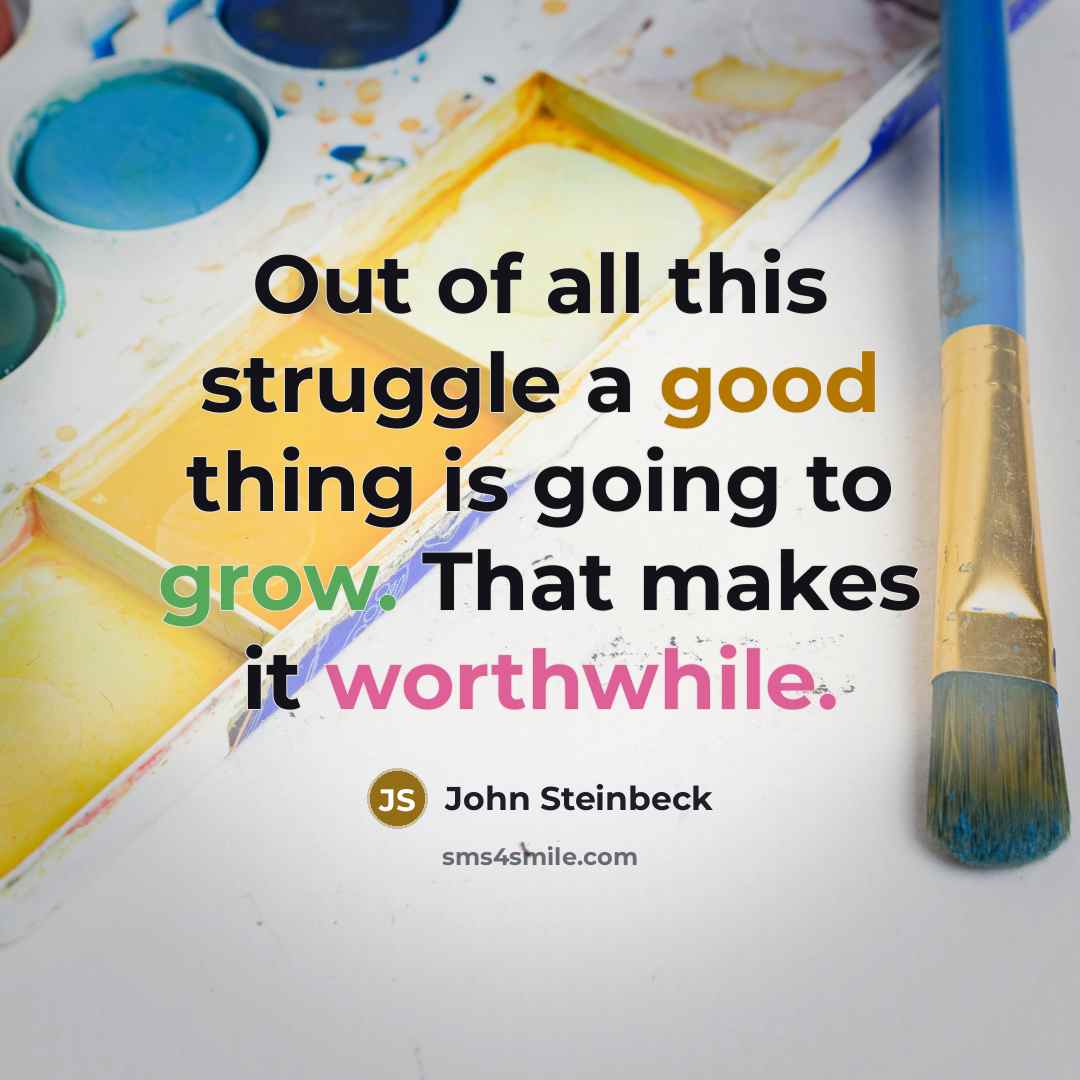 “Out of all this struggle a good thing is going…” quote by John Steinbeck