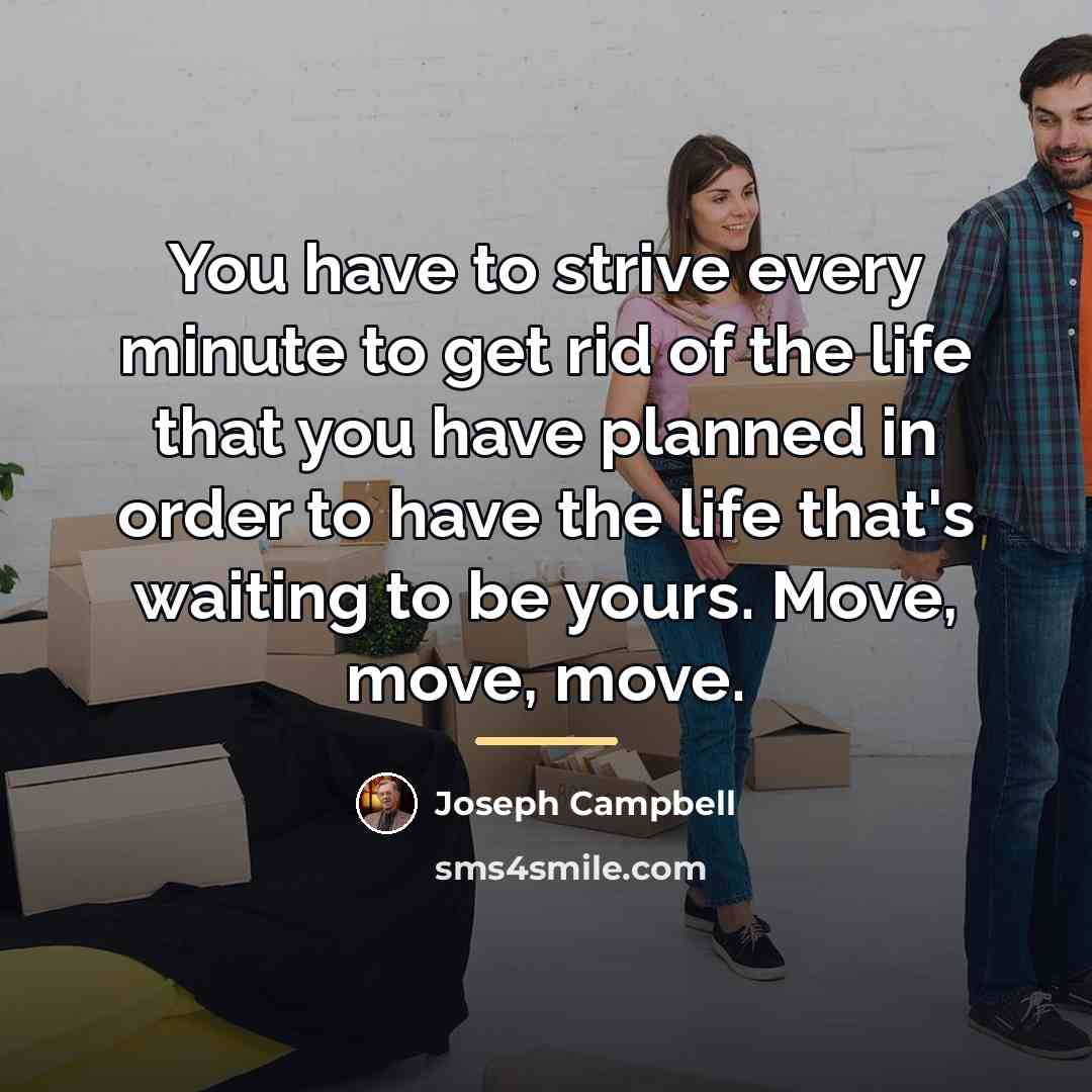 “You have to strive every minute to get rid of…” quote by Joseph Campbell