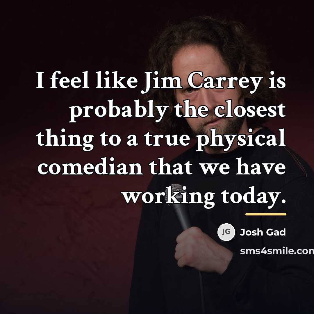 “I feel like Jim Carrey is probably the closest thing…” quote by Josh Gad