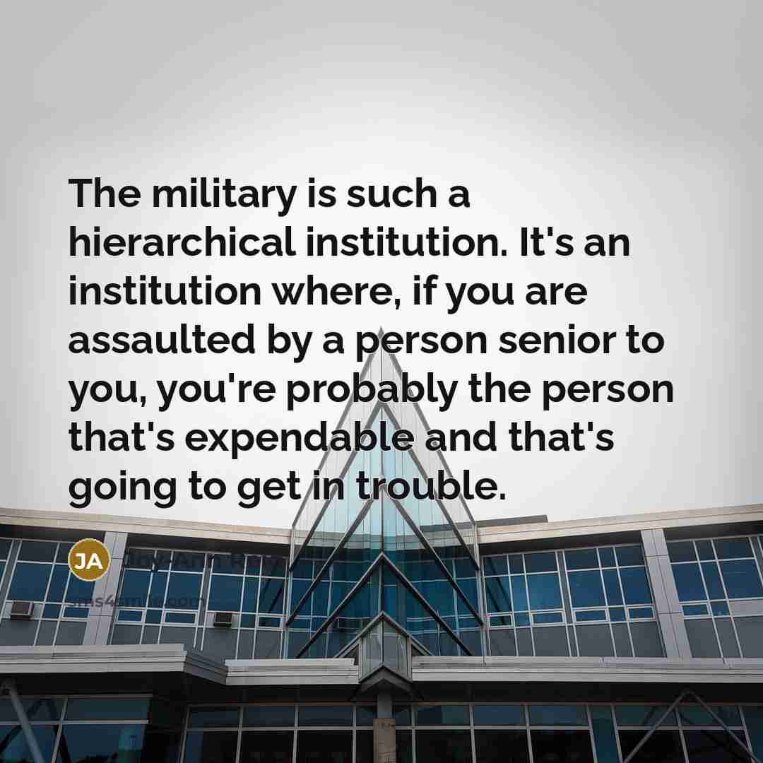 “The military is such a hierarchical institution. It's an institution…” quote by Joy-Ann Reid