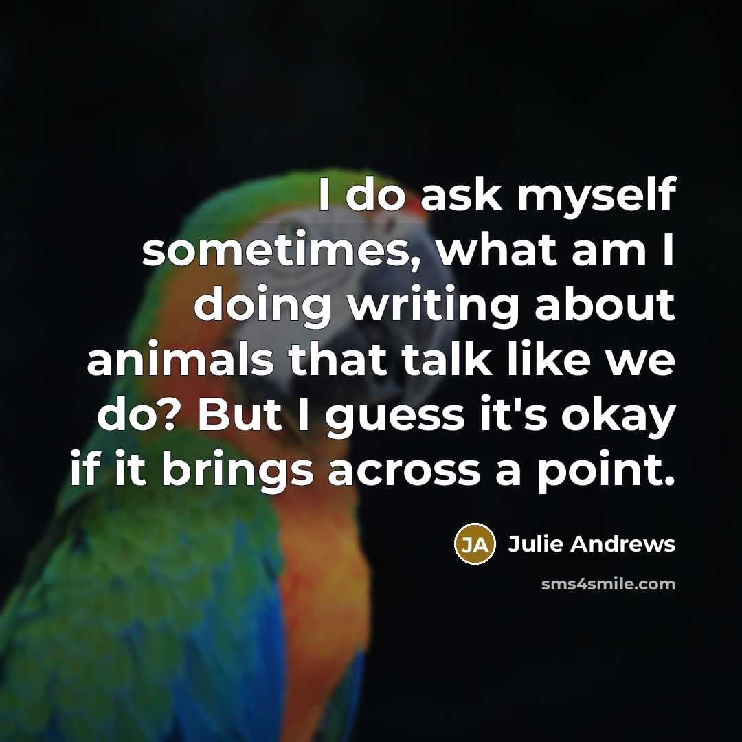 “I do ask myself sometimes, what am I doing writing…” quote by Julie Andrews