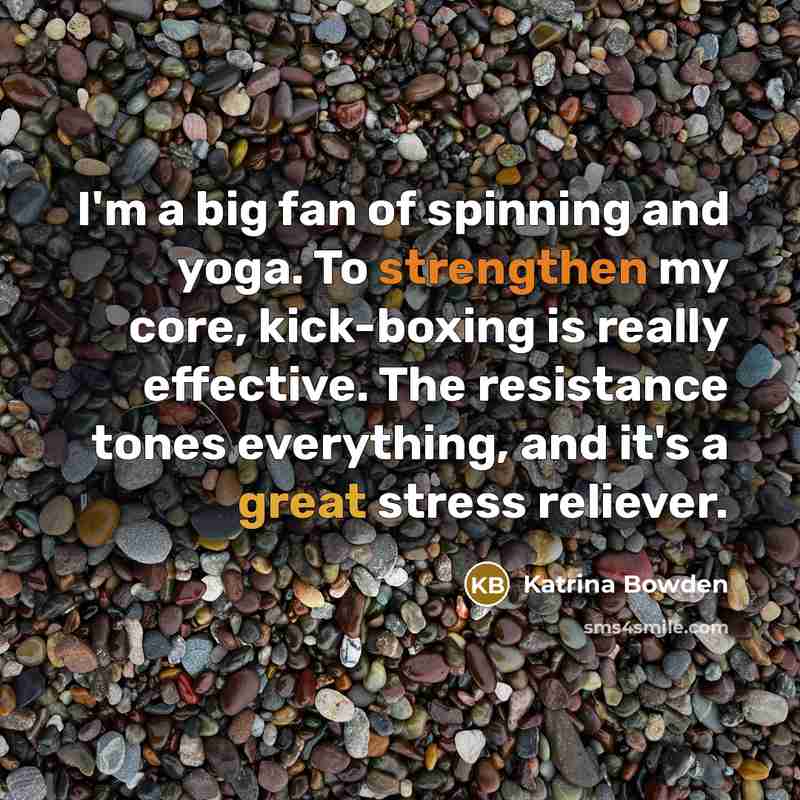 “I'm a big fan of spinning and yoga. To strengthen…” quote by Katrina Bowden