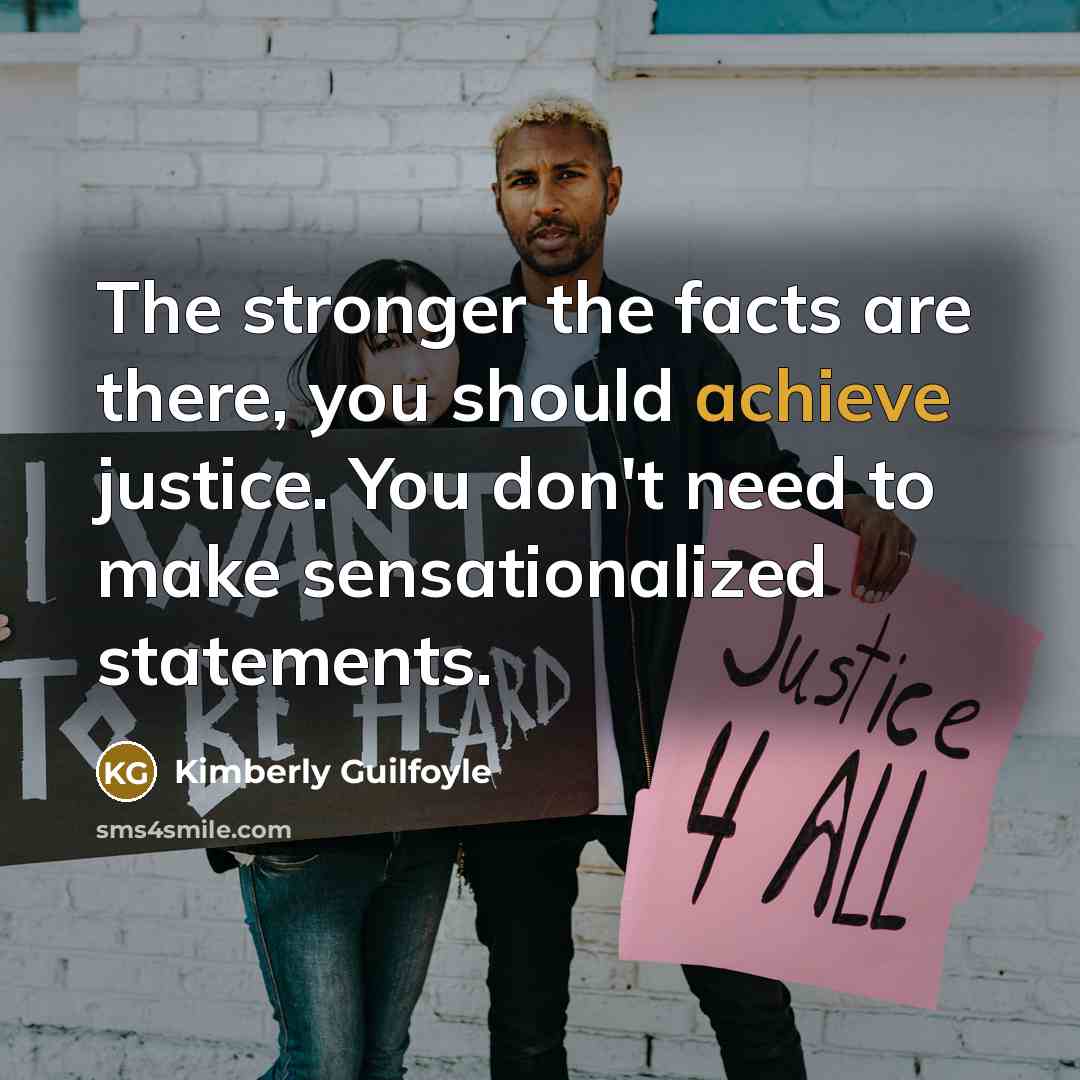“The stronger the facts are there, you should achieve justice.…” quote by Kimberly Guilfoyle