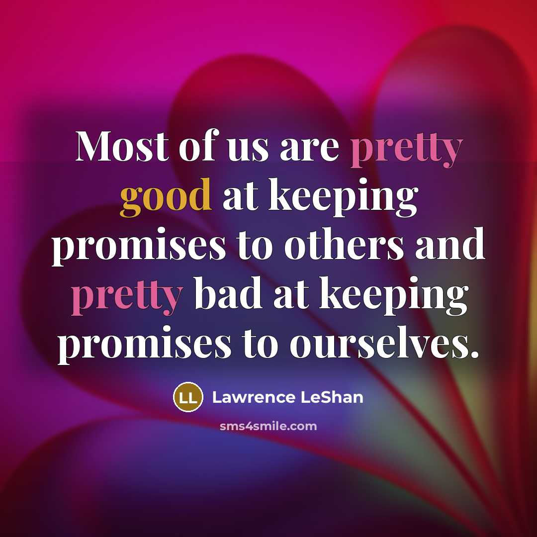 “Most of us are pretty good at keeping promises to…” quote by Lawrence LeShan