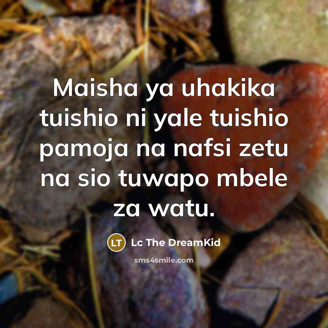 “Maisha ya uhakika tuishio ni yale tuishio pamoja na nafsi…” quote by Lc The DreamKid