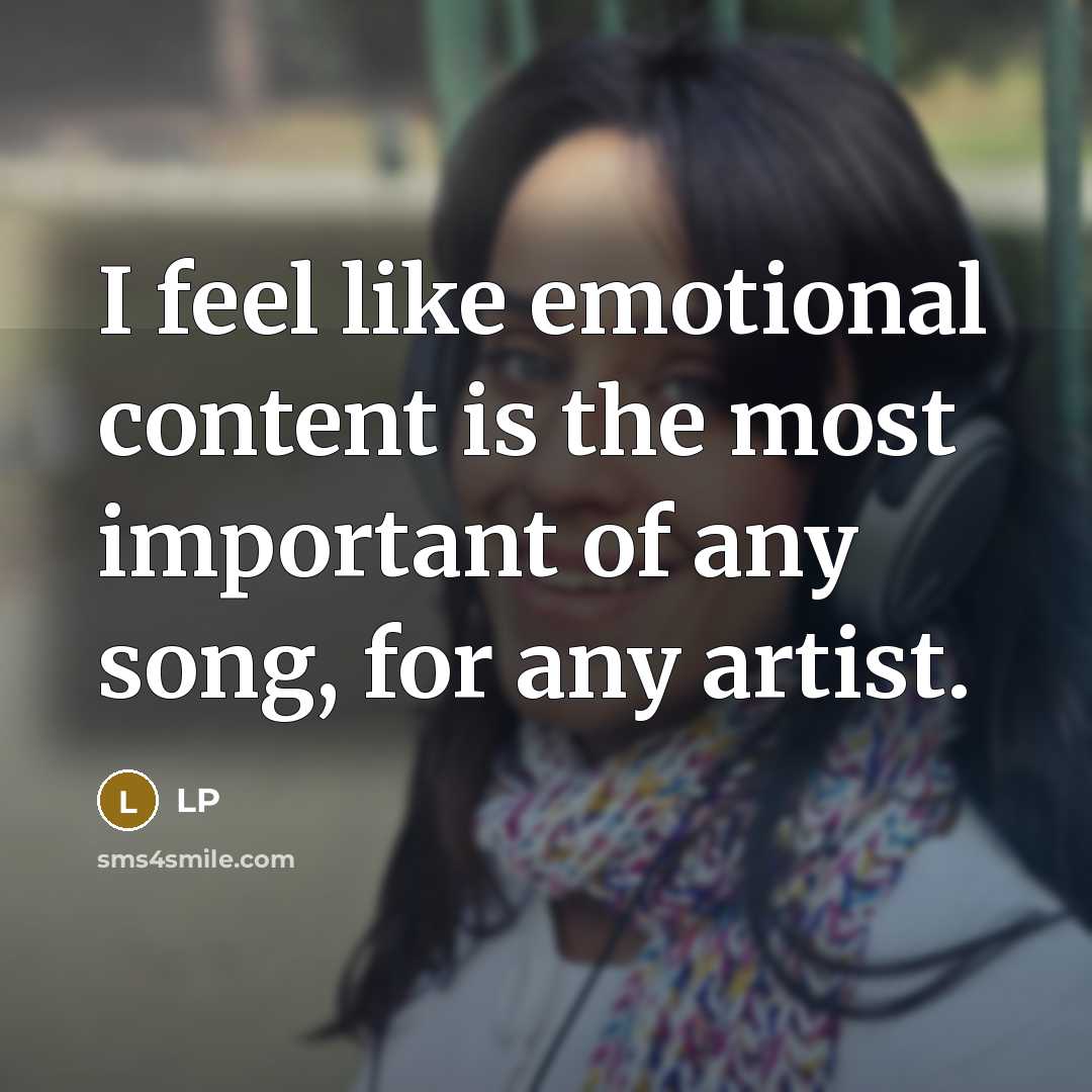 “I feel like emotional content is the most important of…” quote by LP