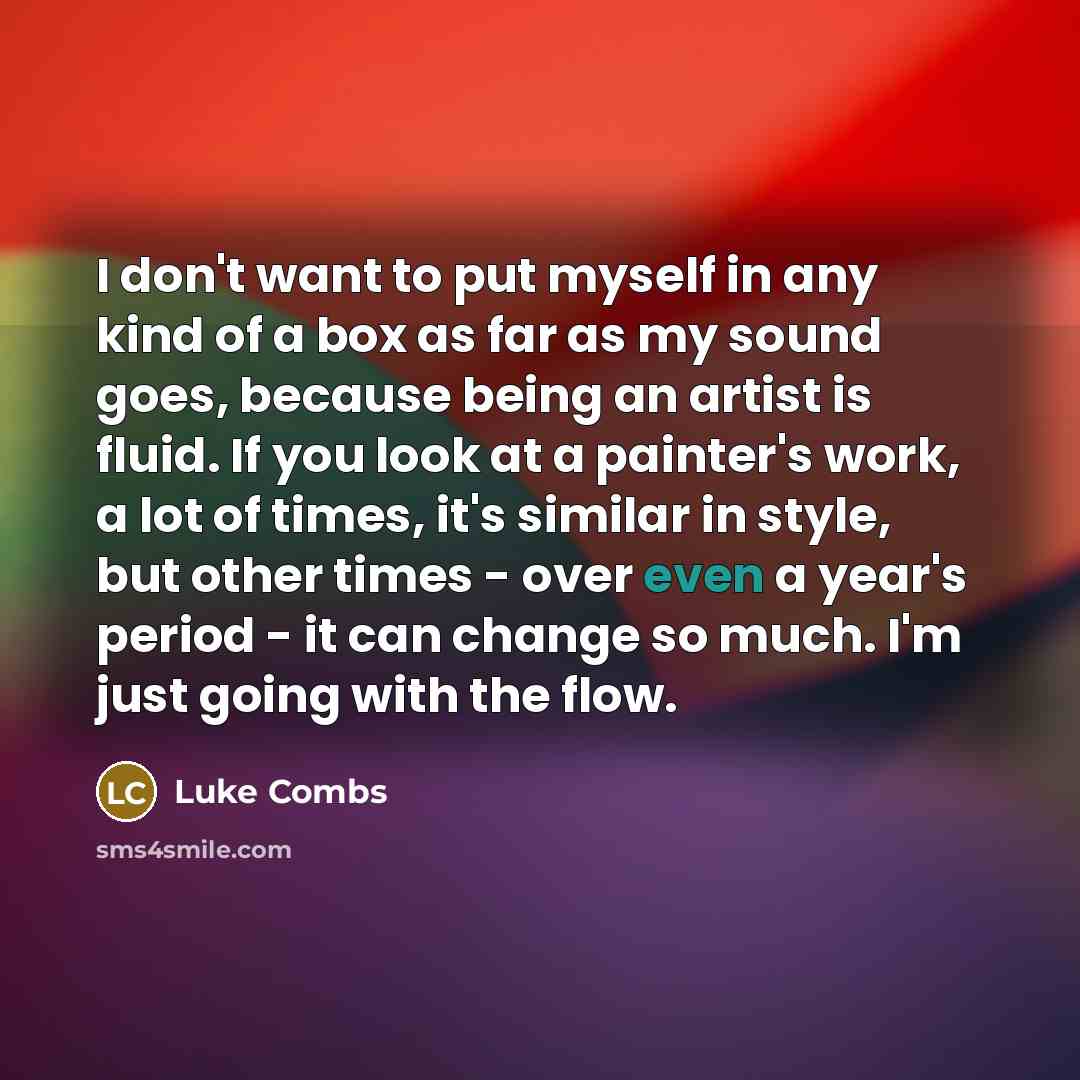 “I don't want to put myself in any kind of…” quote by Luke Combs