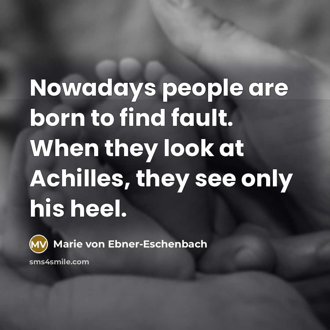 “Nowadays people are born to find fault. When they look…” quote by Marie von Ebner-Eschenbach