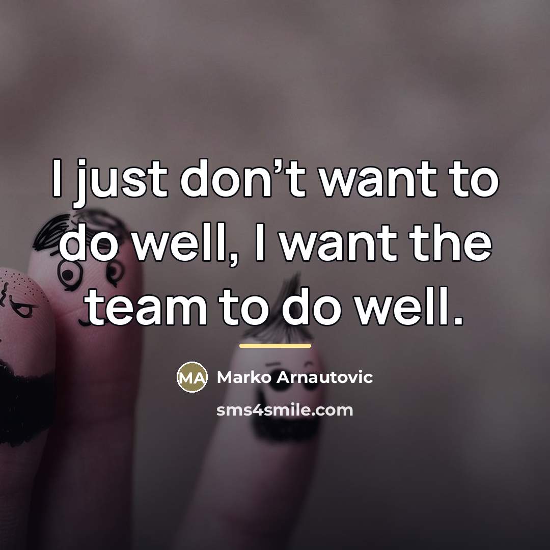 “I just don't want to do well, I want the…” quote by Marko Arnautovic