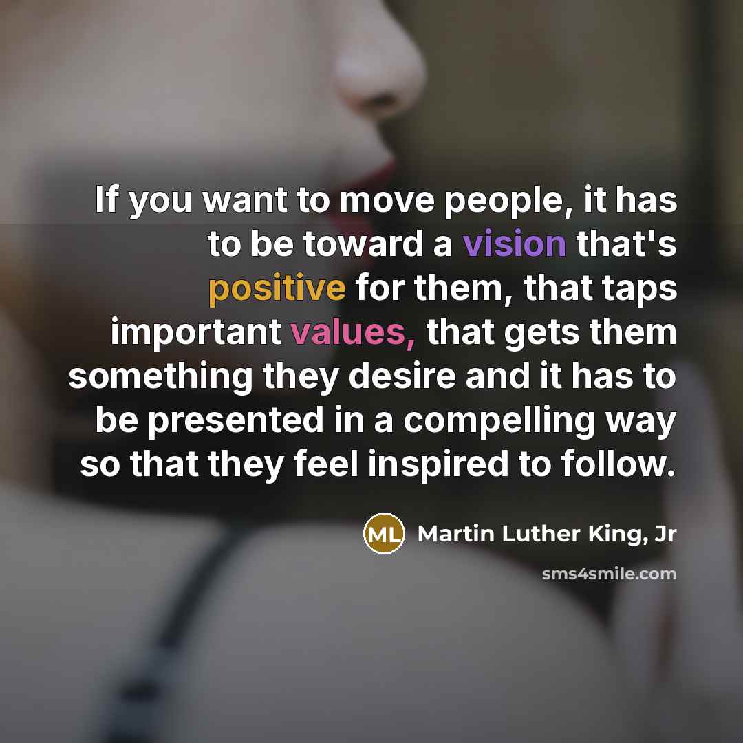 “If you want to move people, it has to be…” quote by Martin Luther King, Jr