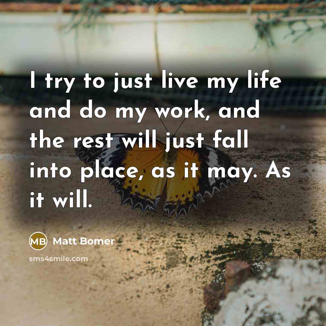 “I try to just live my life and do my…” quote by Matt Bomer
