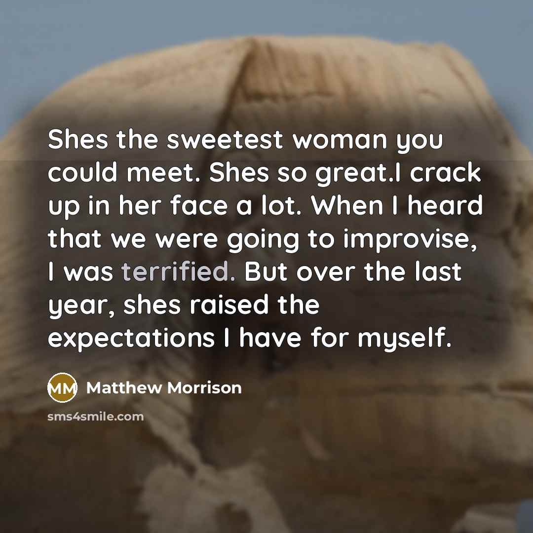 “Shes the sweetest woman you could meet. Shes so great.I…” quote by Matthew Morrison