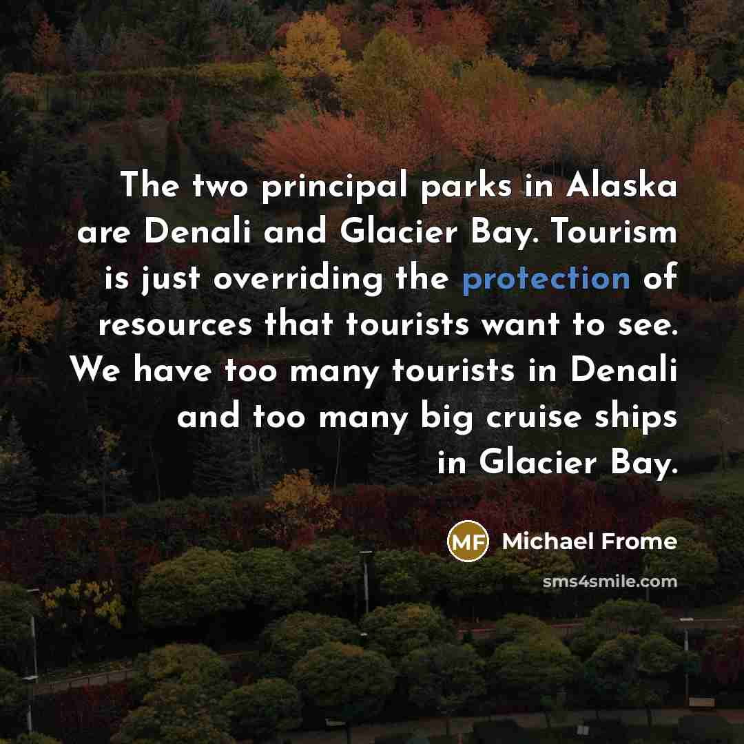 “The two principal parks in Alaska are Denali and Glacier…” quote by Michael Frome