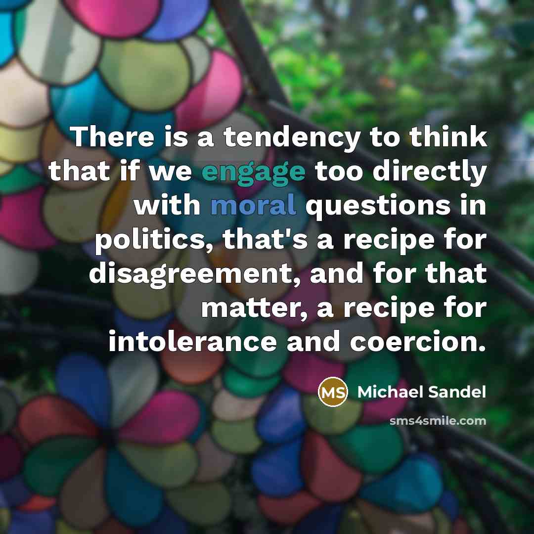 “There is a tendency to think that if we engage…” quote by Michael Sandel