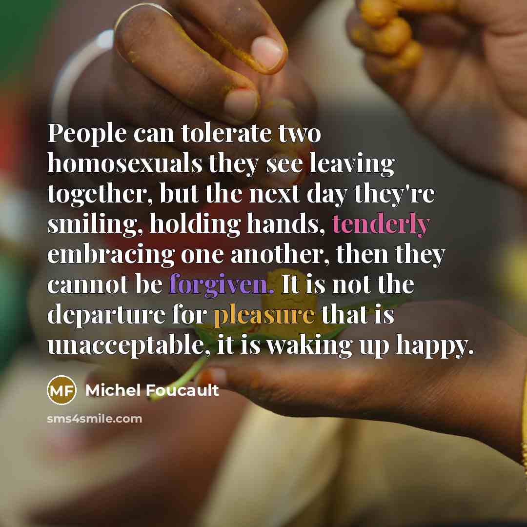 “People can tolerate two homosexuals they see leaving together, but…” quote by Michel Foucault
