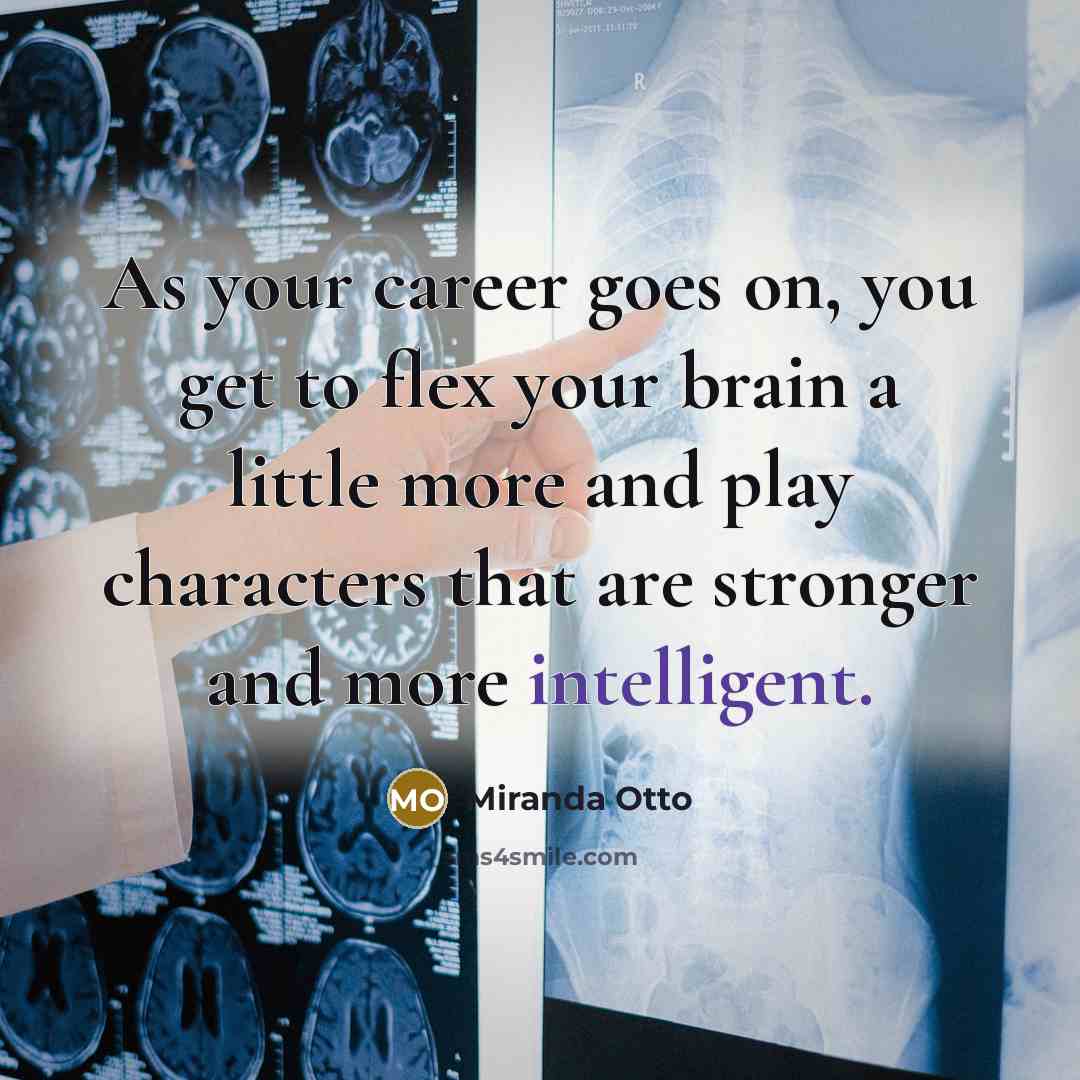 “As your career goes on, you get to flex your…” quote by Miranda Otto