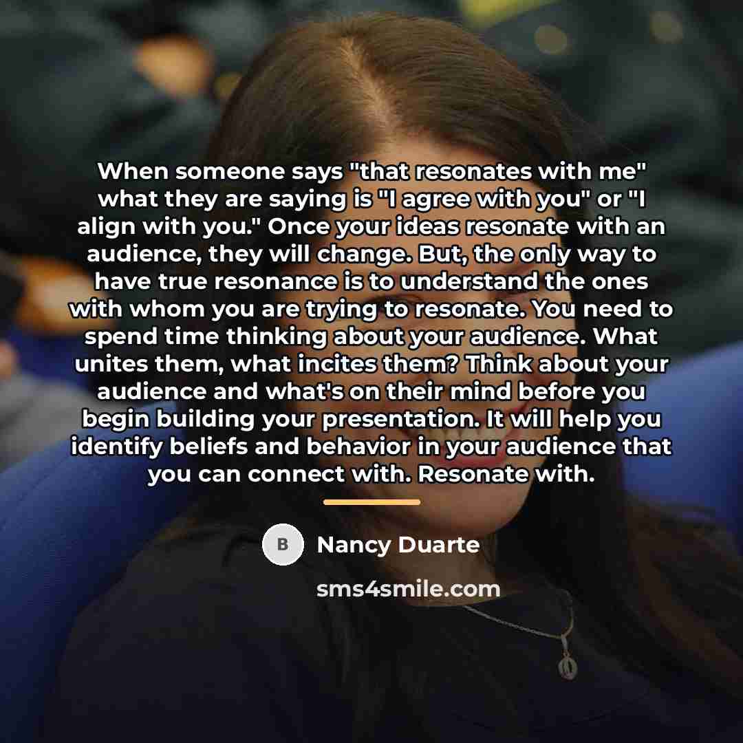 “When someone says "that resonates with me" what they are…” quote by Nancy Duarte
