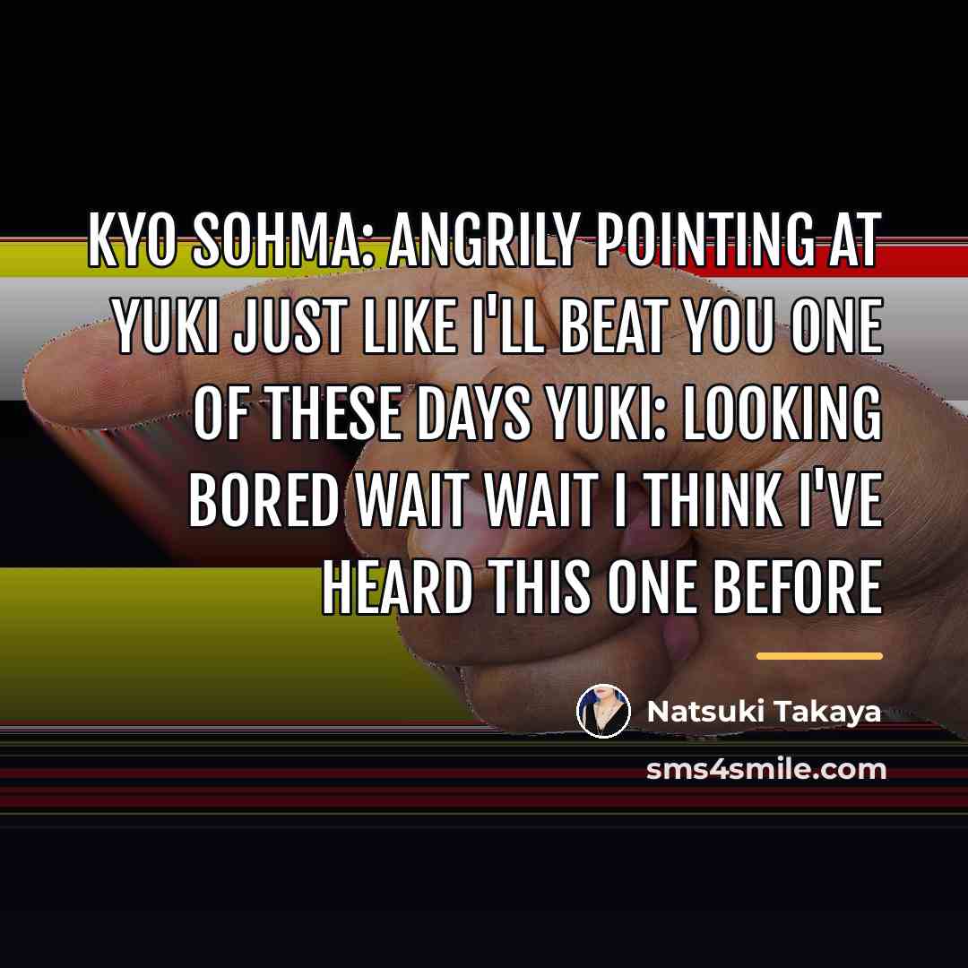 “Kyo Sohma: angrily pointing at Yuki Just like I'll beat…” quote by Natsuki Takaya