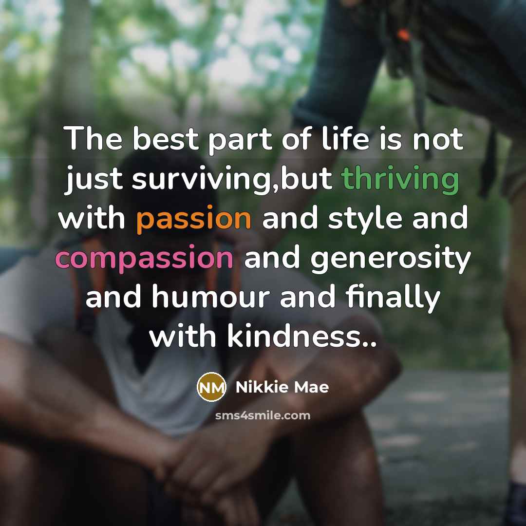 “The best part of life is not just surviving,but thriving…” quote by Nikkie Mae